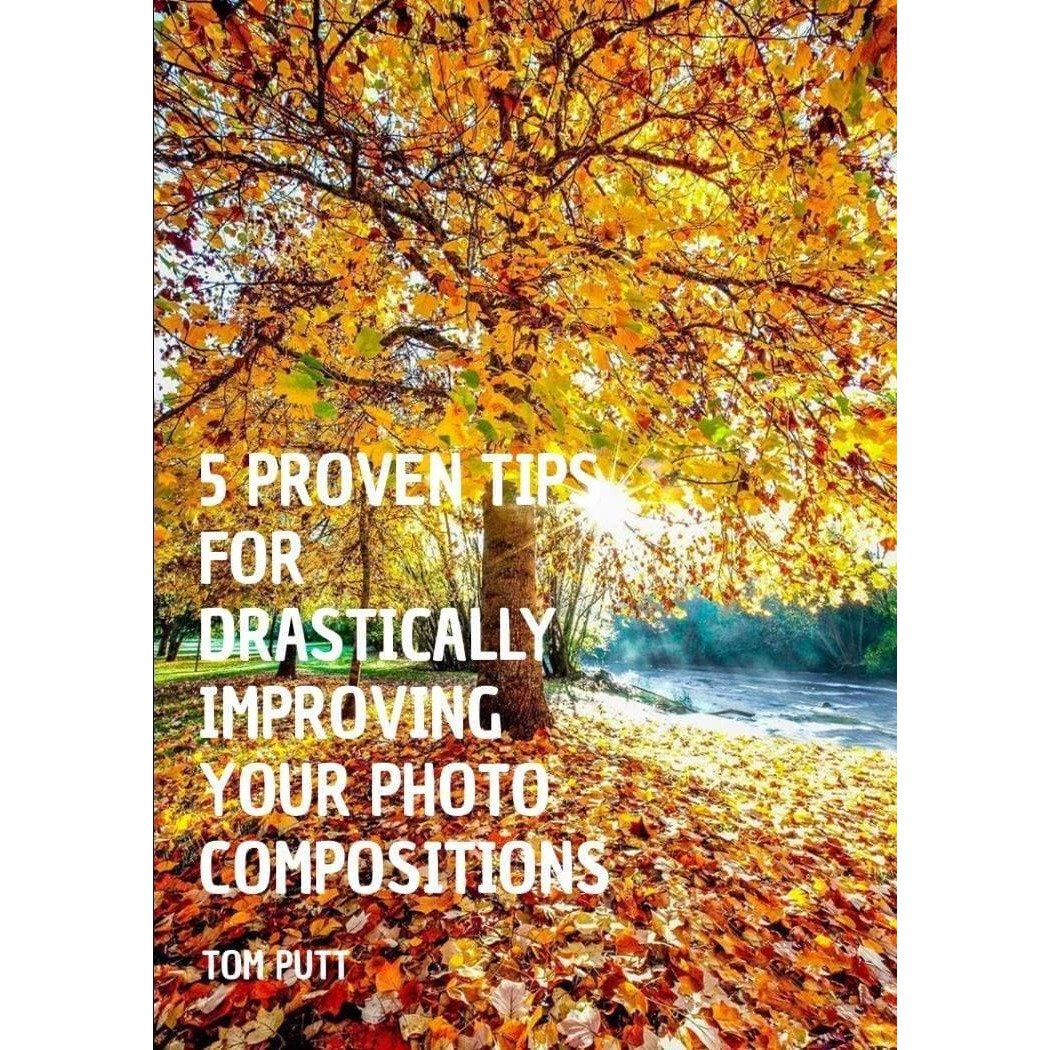 5 Proven Tips for Drastically Improving Your Photo Compositions eBook-Tom-Putt-Landscape-Prints