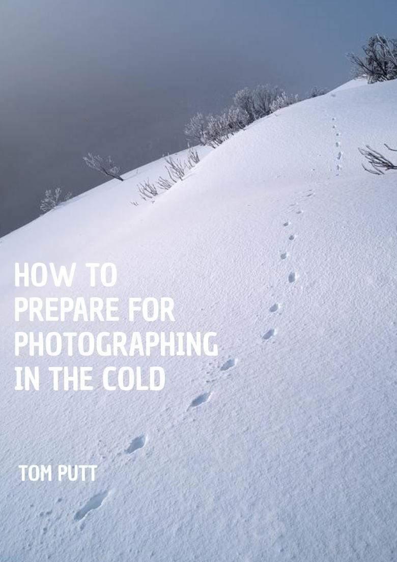 How to Prepare for Photographing in the Cold eBook-Tom-Putt-Landscape-Prints