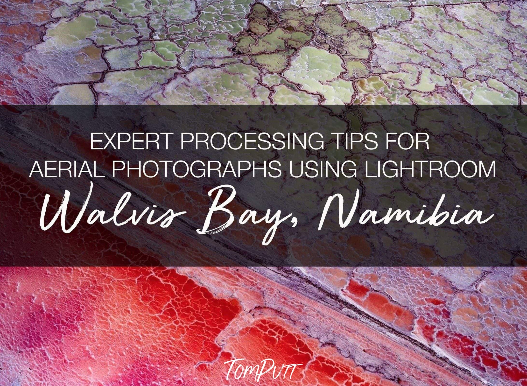 ONLINE WORKSHOP - Expert Processing Tips for Aerial Photographs using Lightroom (Walvis Bay, Namibia)-Tom-Putt-Landscape-Prints