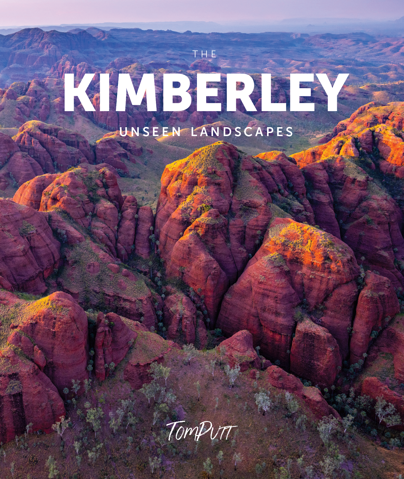 ! ***PRE-ORDER*** The Kimberley - Unseen Landscapes