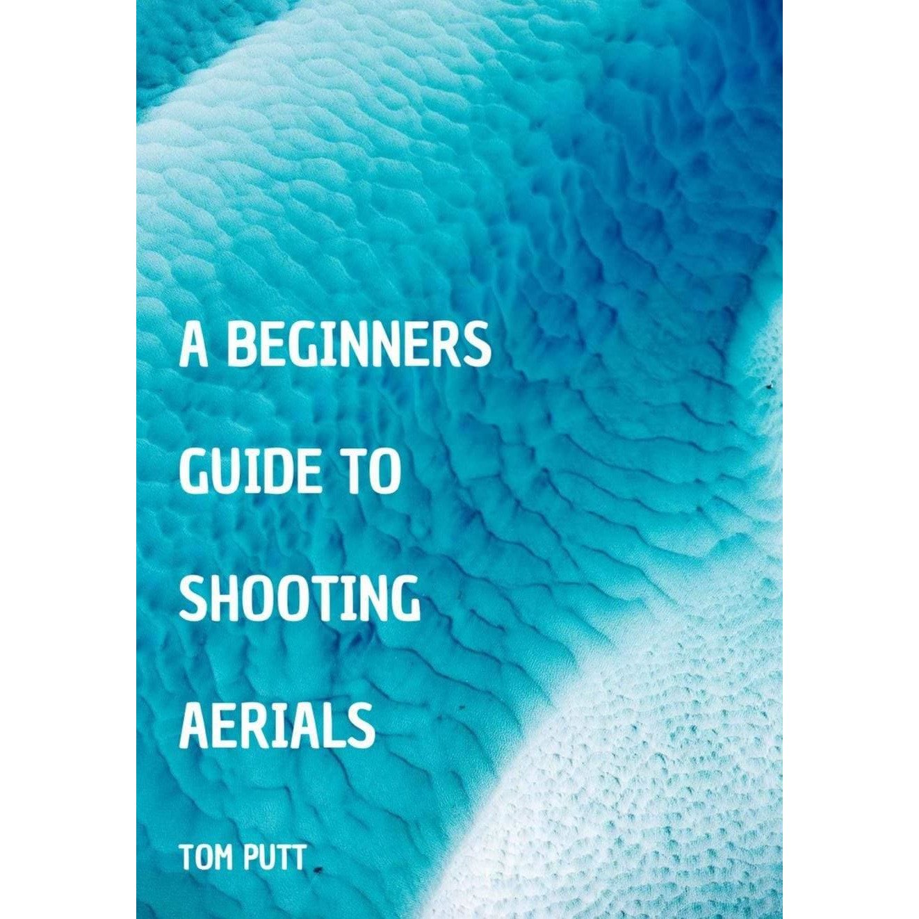A Beginner's Guide to Shooting Aerials eBook