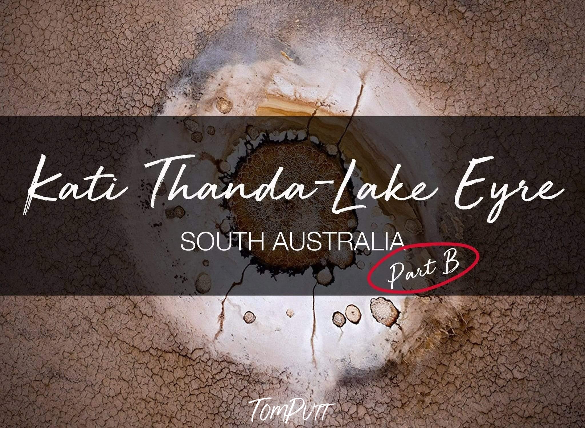 ONLINE PRESENTATION - Kati Thanda-Lake Eyre, South Australia (PART B)-Tom-Putt-Landscape-Prints