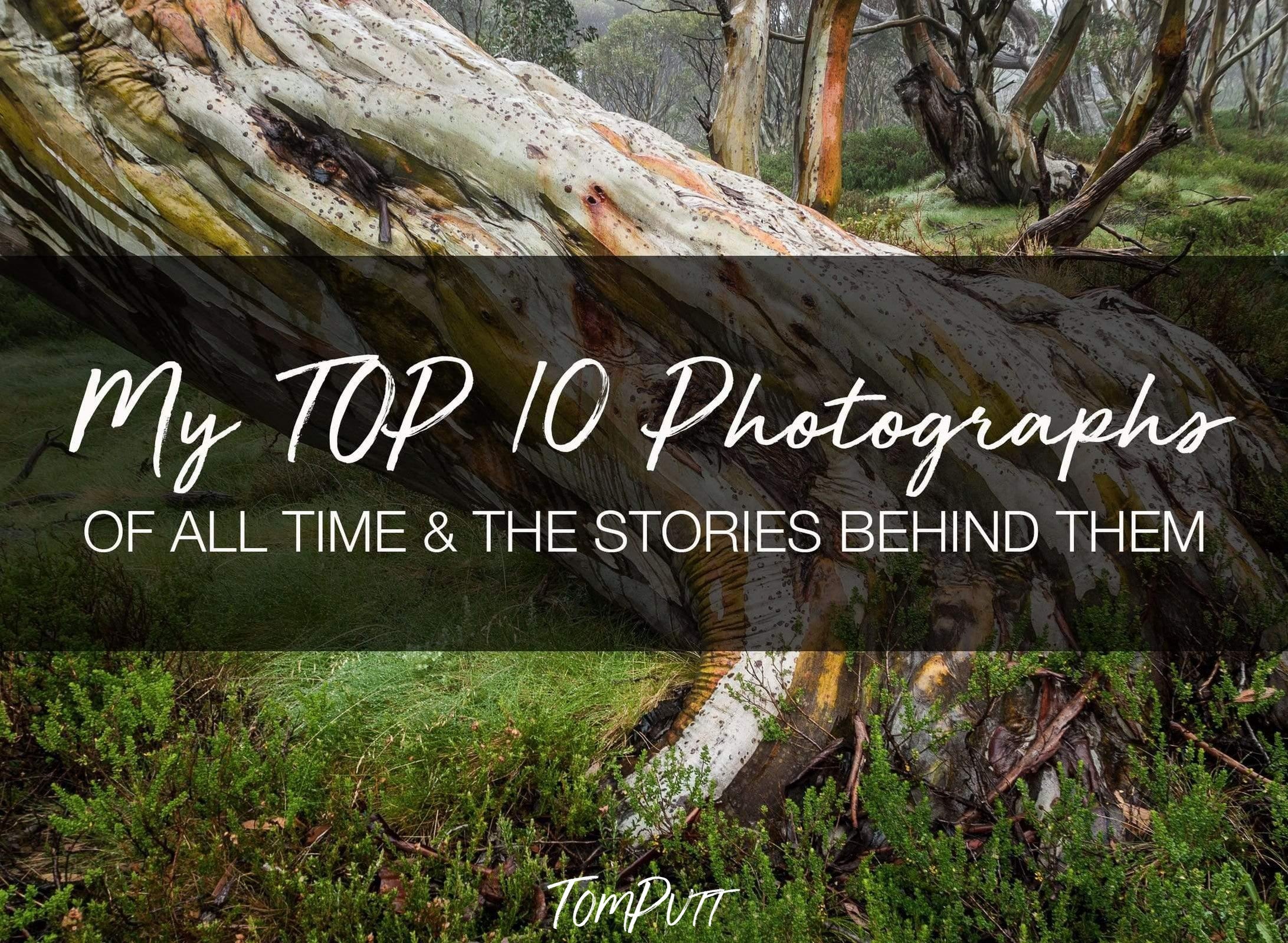 ONLINE PRESENTATION - My Top 10 Photographs of All Time & the Stories Behind Them-Tom-Putt-Landscape-Prints