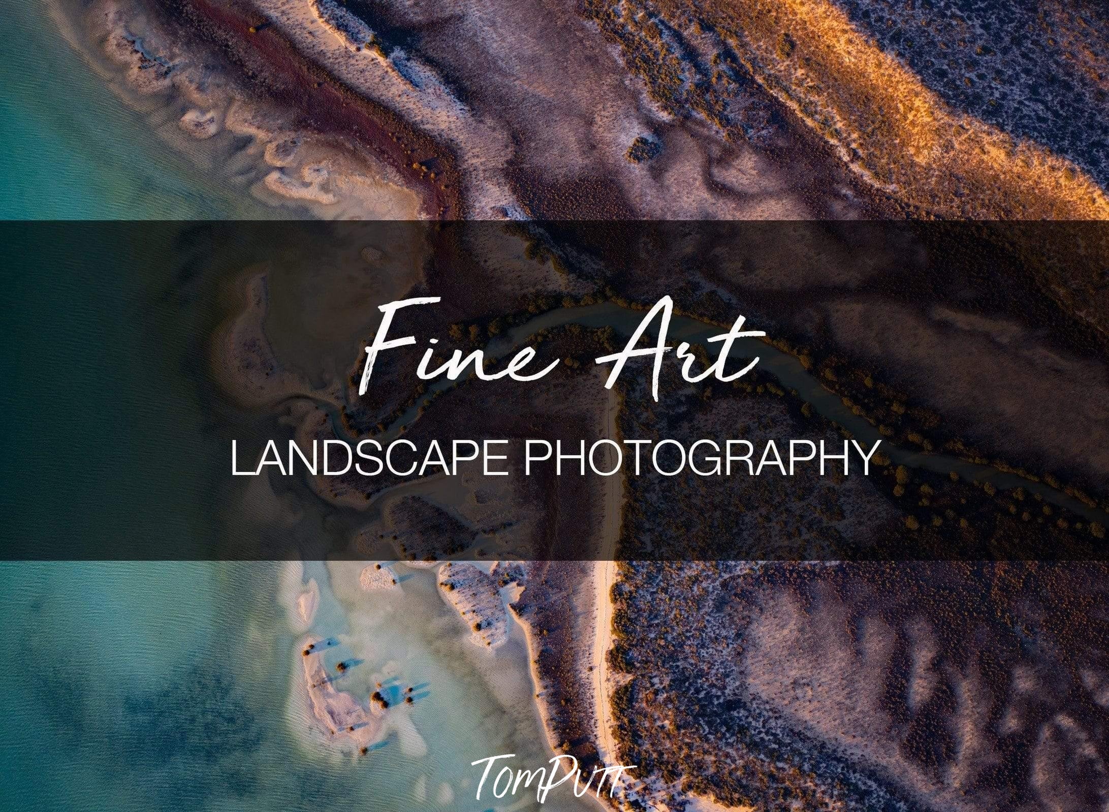 ONLINE WORKSHOP - Fine Art Photography - What is it and my take on it-Tom-Putt-Landscape-Prints