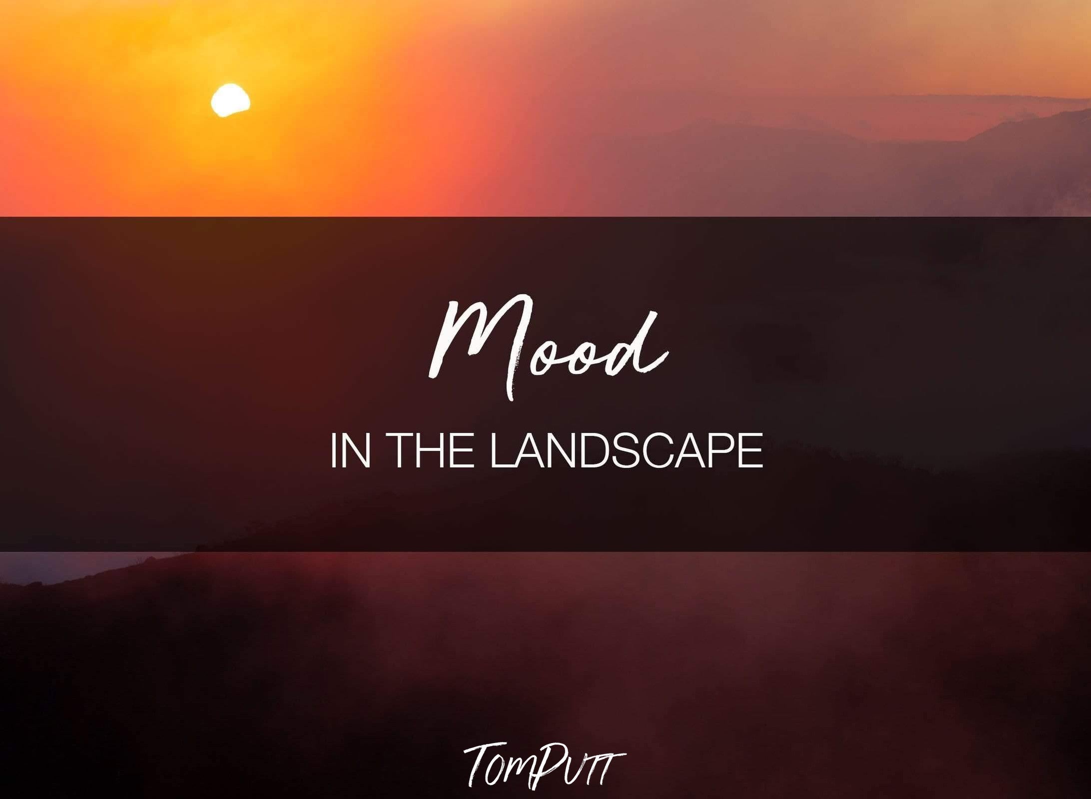 ONLINE WORKSHOP - MOOD - The 3 Essential Ingredients for Creating Mood in your Landscapes-Tom-Putt-Landscape-Prints